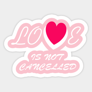 love is not cancelled Sticker